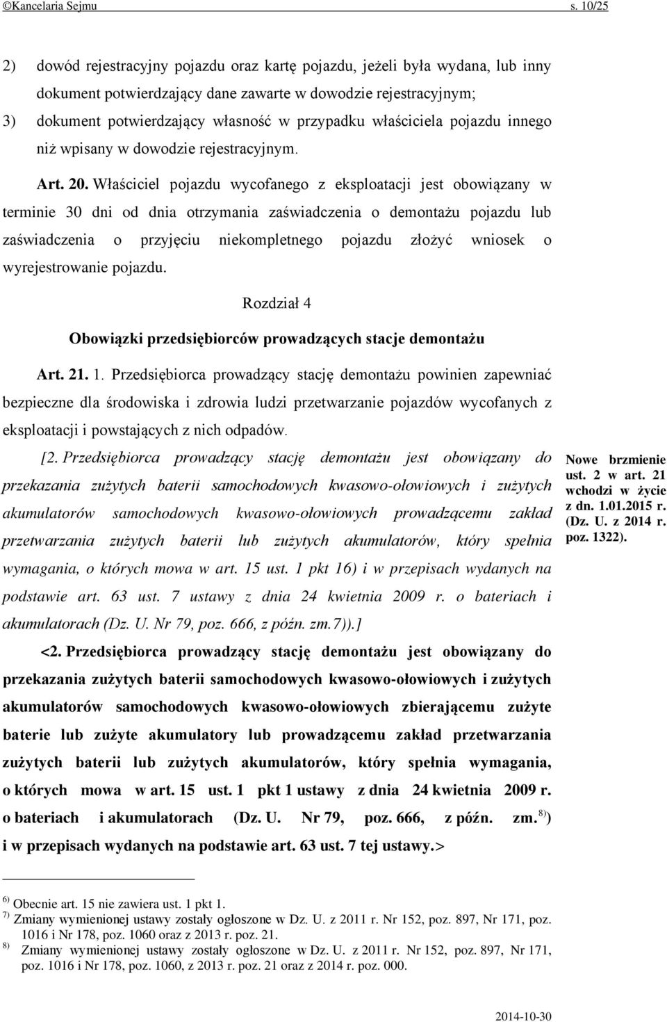 właściciela pojazdu innego niż wpisany w dowodzie rejestracyjnym. Art. 20.