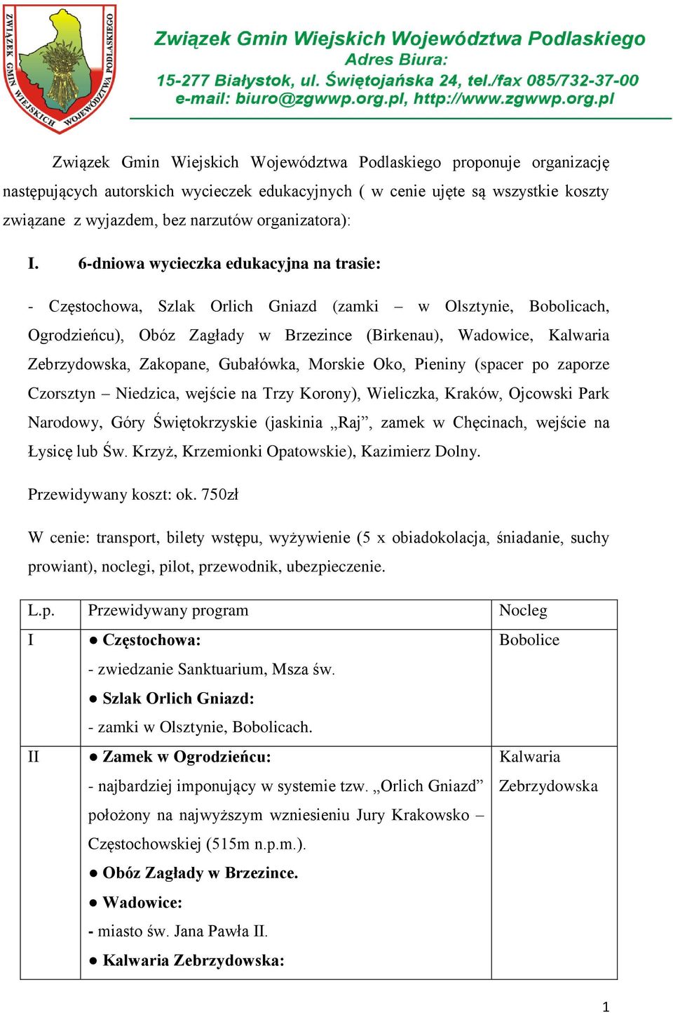 6-dniowa wycieczka edukacyjna na trasie: - Częstochowa, Szlak Orlich Gniazd (zamki w Olsztynie, Bobolicach, Ogrodzieńcu), Obóz Zagłady w Brzezince (Birkenau), Wadowice, Kalwaria Zebrzydowska,