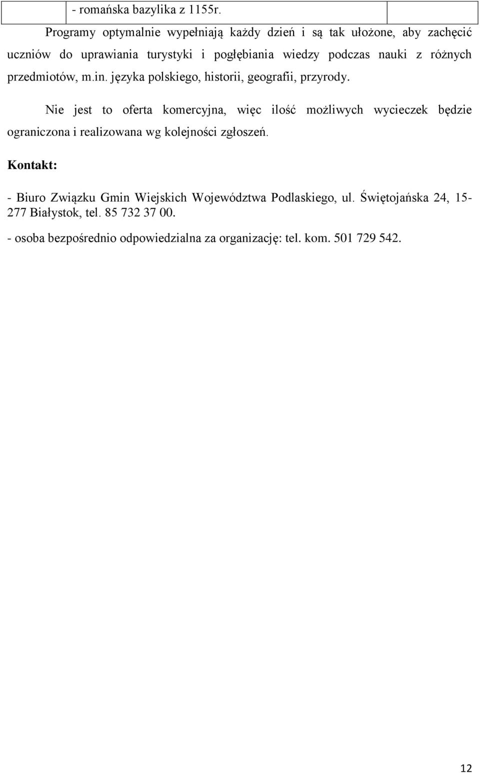 z różnych przedmiotów, m.in. języka polskiego, historii, geografii, przyrody.