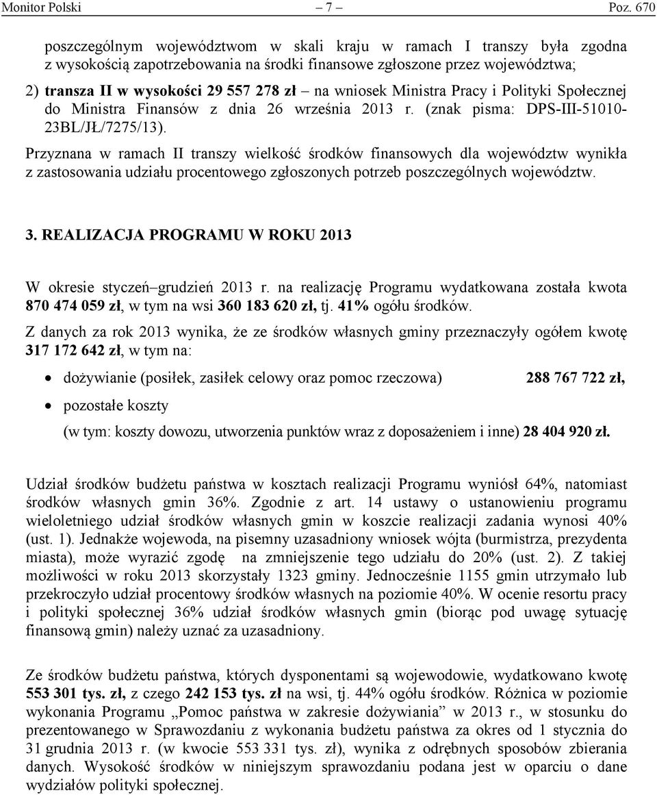 wniosek Ministra Pracy i Polityki Społecznej do Ministra Finansów z dnia 26 września 2013 r. (znak pisma: DPS-III-51010-23BL/JŁ/7275/13).