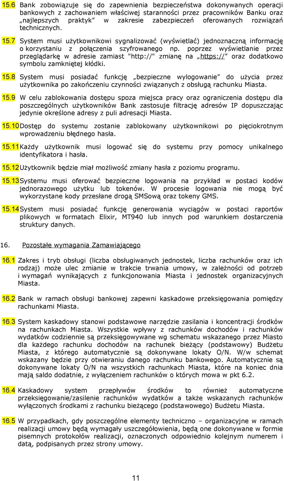 poprzez wyświetlanie przez przeglądarkę w adresie zamiast "http://" zmianę na https:// oraz dodatkowo symbolu zamkniętej kłódki. 15.