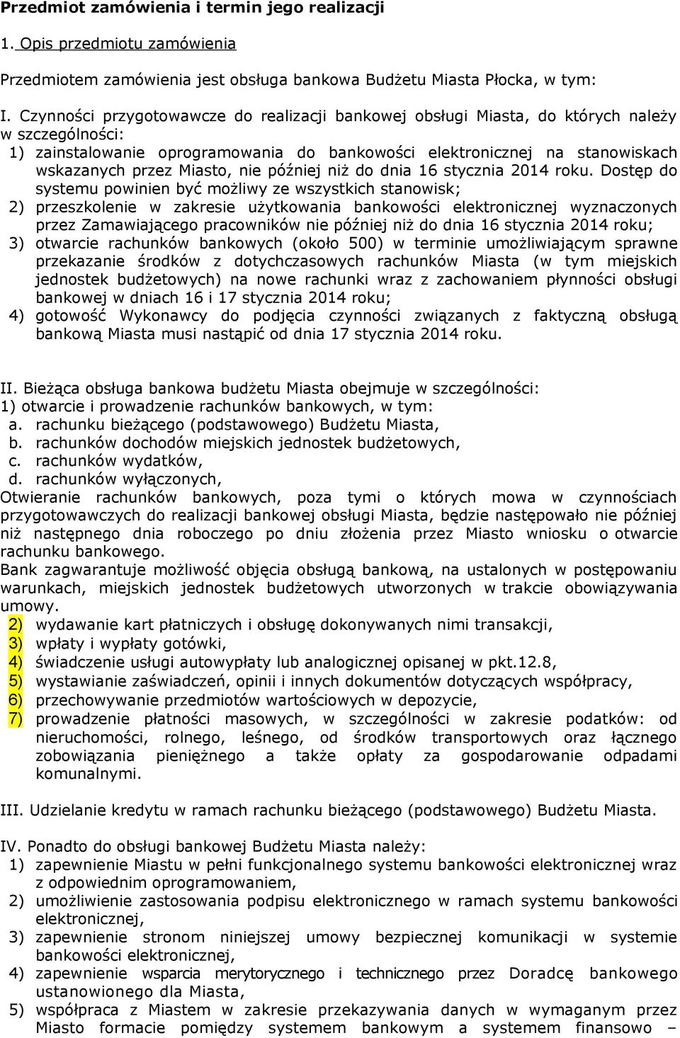 Miasto, nie później niż do dnia 16 stycznia 2014 roku.