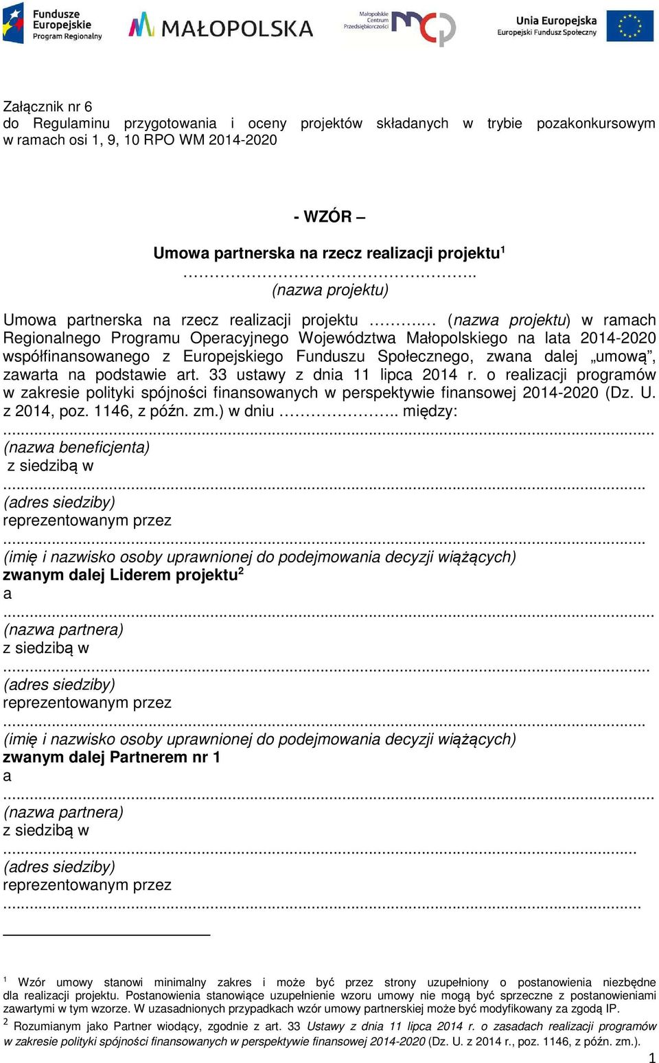 (nazwa projektu) w ramach Regionalnego Programu Operacyjnego Województwa Małopolskiego na lata 2014-2020 współfinansowanego z Europejskiego Funduszu Społecznego, zwana dalej umową, zawarta na