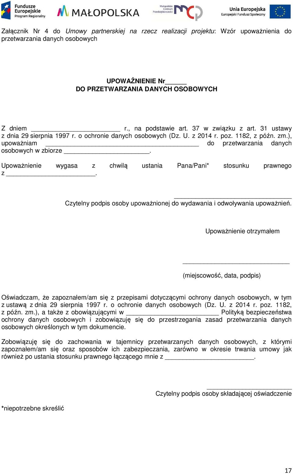 Upoważnienie wygasa z chwilą ustania Pana/Pani* stosunku prawnego z. Czytelny podpis osoby upoważnionej do wydawania i odwoływania upoważnień.