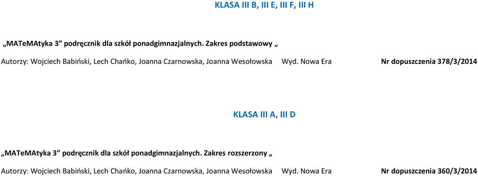 Nowa Era Nr dopuszczenia 378/3/2014 KLASA III A, III D MATeMAtyka 3 podręcznik dla szkół ponadgimnazjalnych.