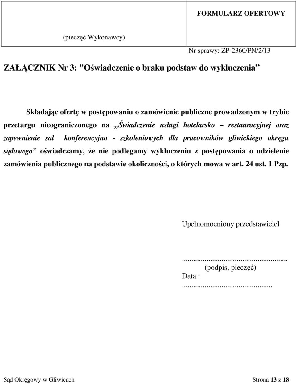 konferencyjno - szkoleniowych dla pracowników gliwickiego okręgu sądowego oświadczamy, że nie podlegamy wykluczeniu z postępowania o udzielenie zamówienia