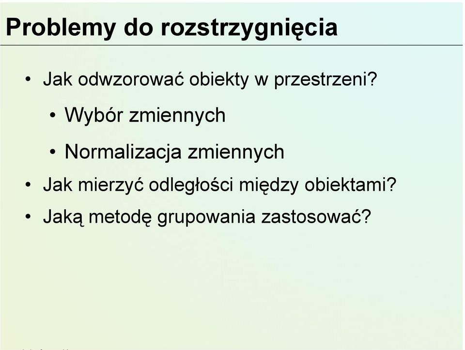 Wybór zmiennych Normalizacja zmiennych Jak