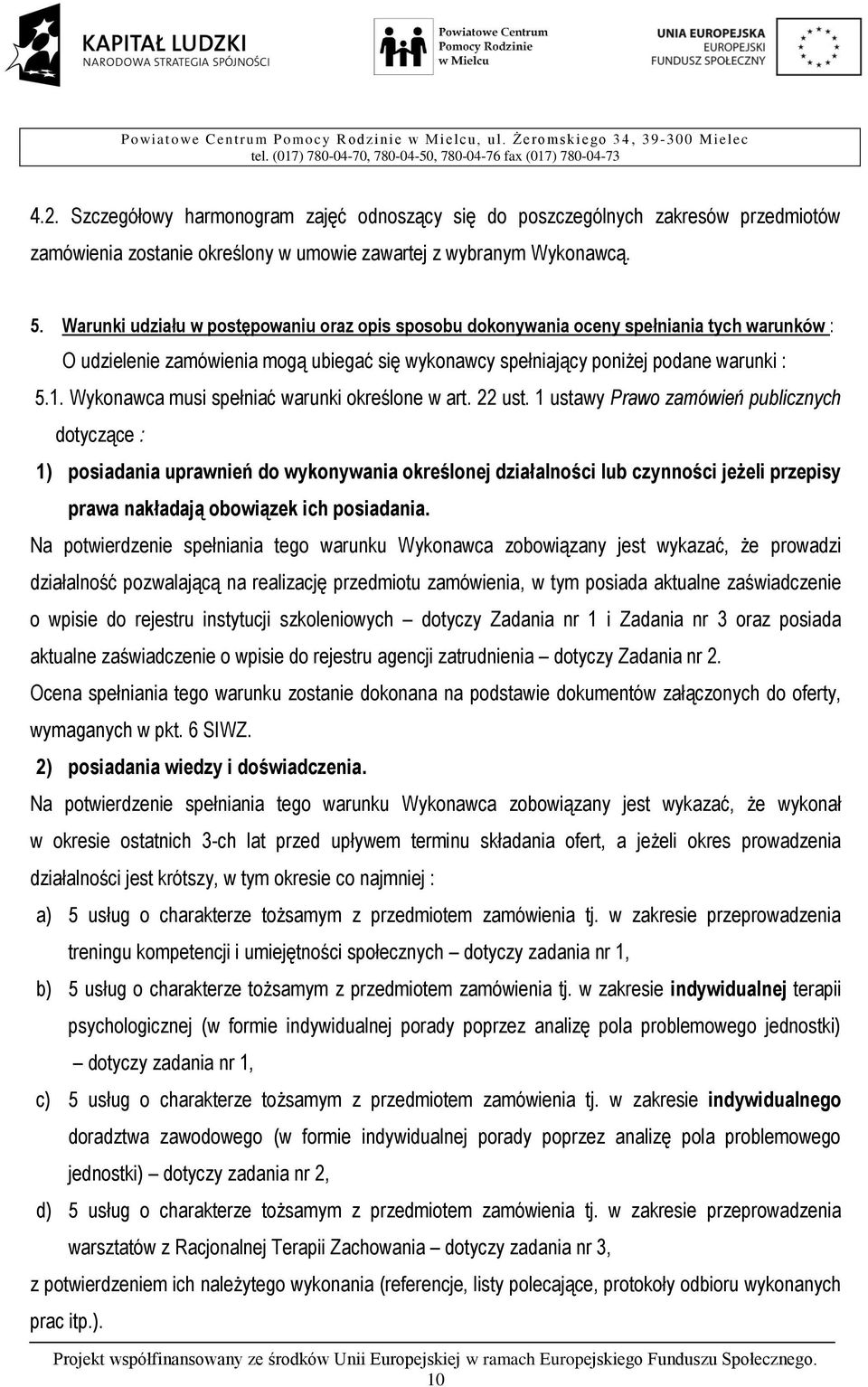 Wykonawca musi spełniać warunki określone w art. 22 ust.