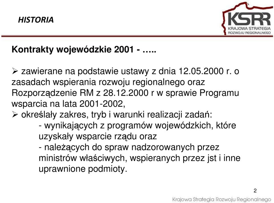 2000 r w sprawie Programu wsparcia na lata 2001-2002, określały zakres, tryb i warunki realizacji zadań: -