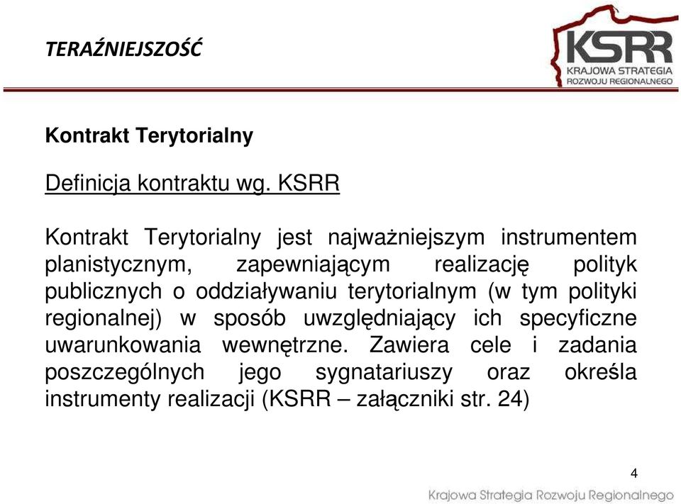 polityk publicznych o oddziaływaniu terytorialnym (w tym polityki regionalnej) w sposób uwzględniający ich