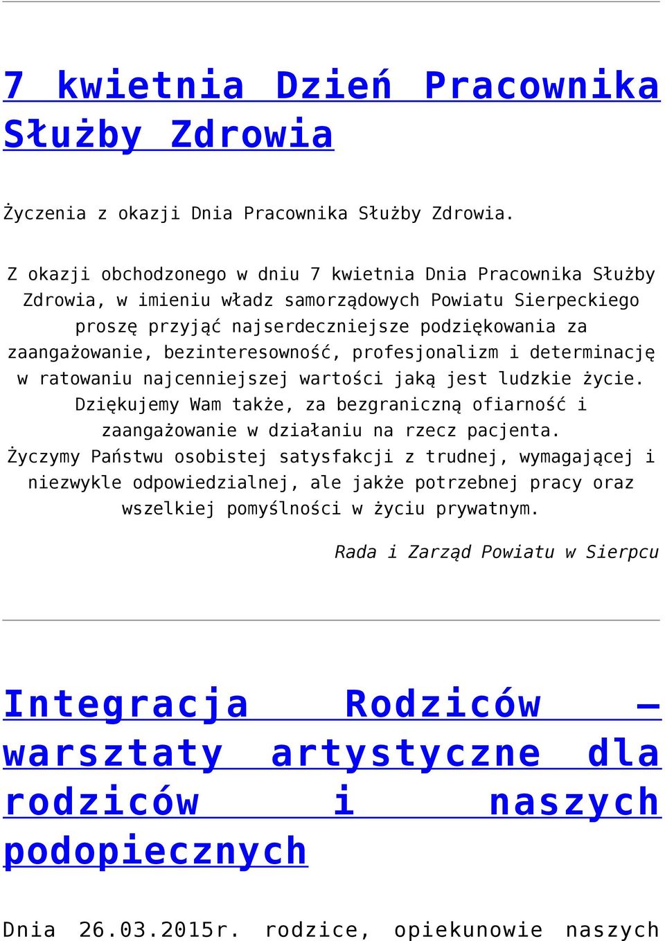 bezinteresowność, profesjonalizm i determinację w ratowaniu najcenniejszej wartości jaką jest ludzkie życie.