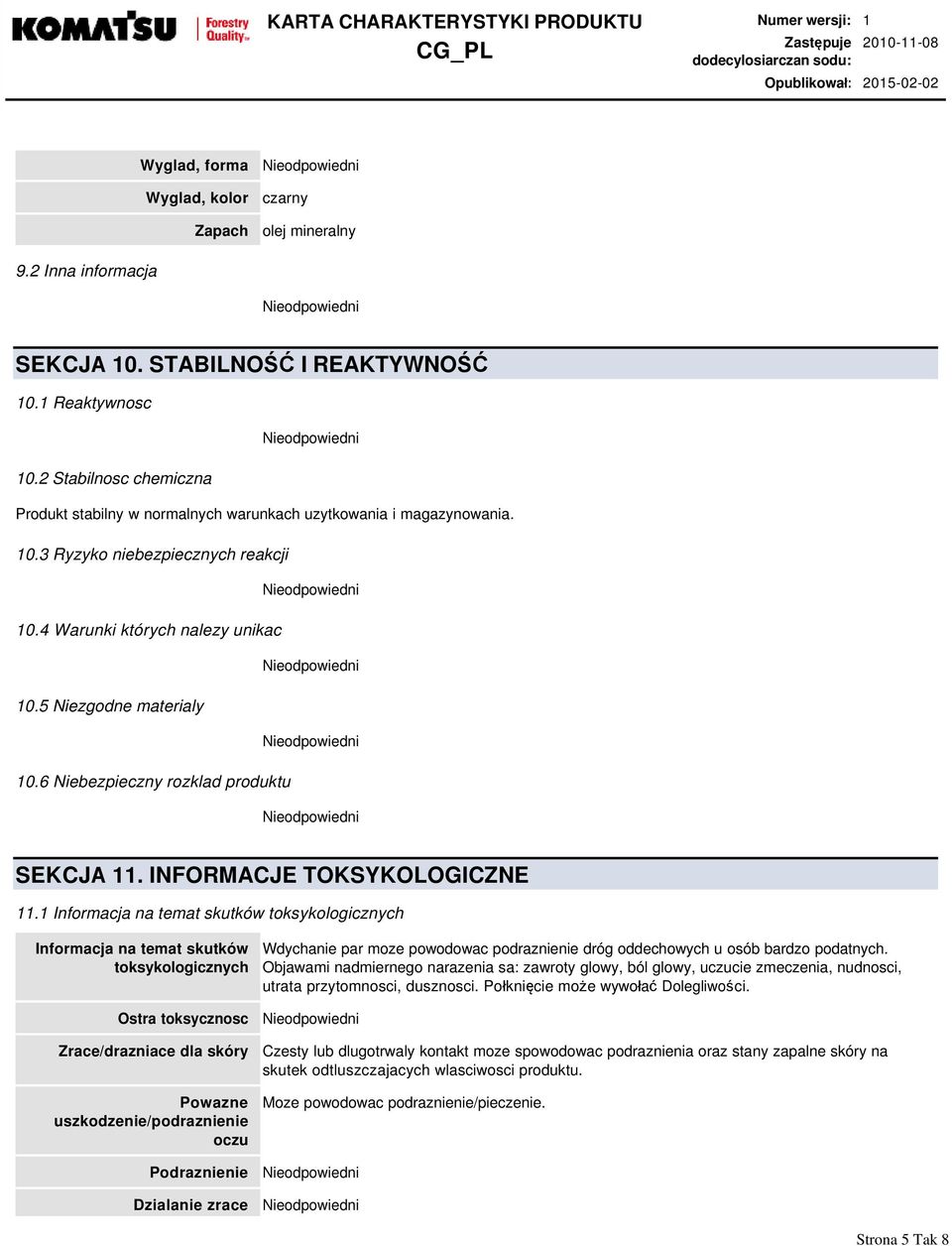 6 Niebezpieczny rozklad produktu SEKCJА 11. INFORMACJE TOKSYKOLOGICZNE 11.