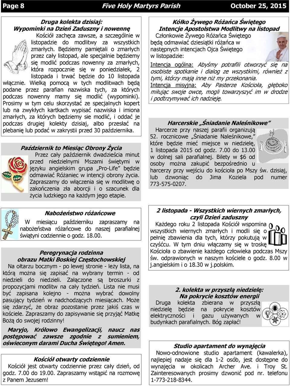 włącznie. Wielką pomocą w tych modlitwach będą podane przez parafian nazwiska tych, za których podczas nowenny mamy się modlić (wypominki).