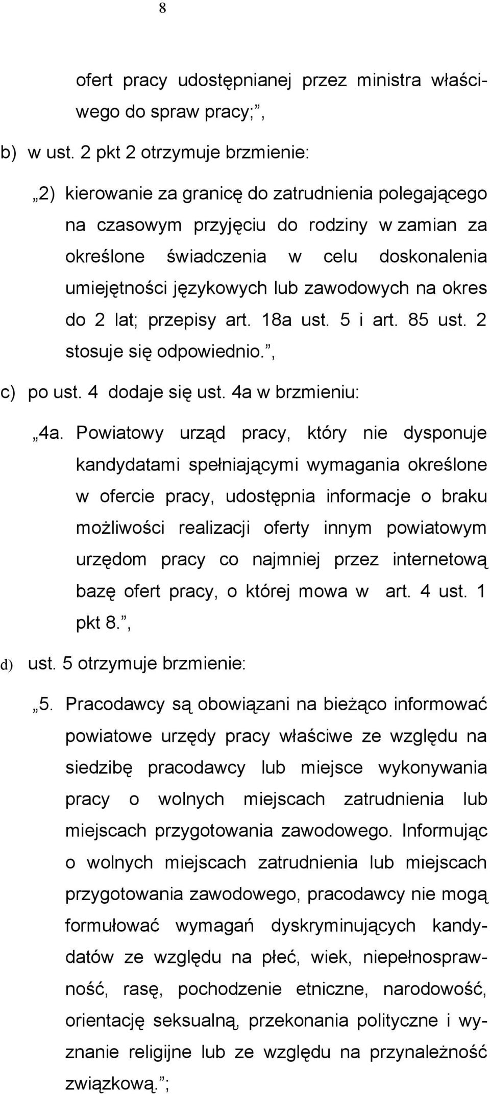 zawodowych na okres do 2 lat; przepisy art. 18a ust. 5 i art. 85 ust. 2 stosuje się odpowiednio., c) po ust. 4 dodaje się ust. 4a w brzmieniu: 4a.