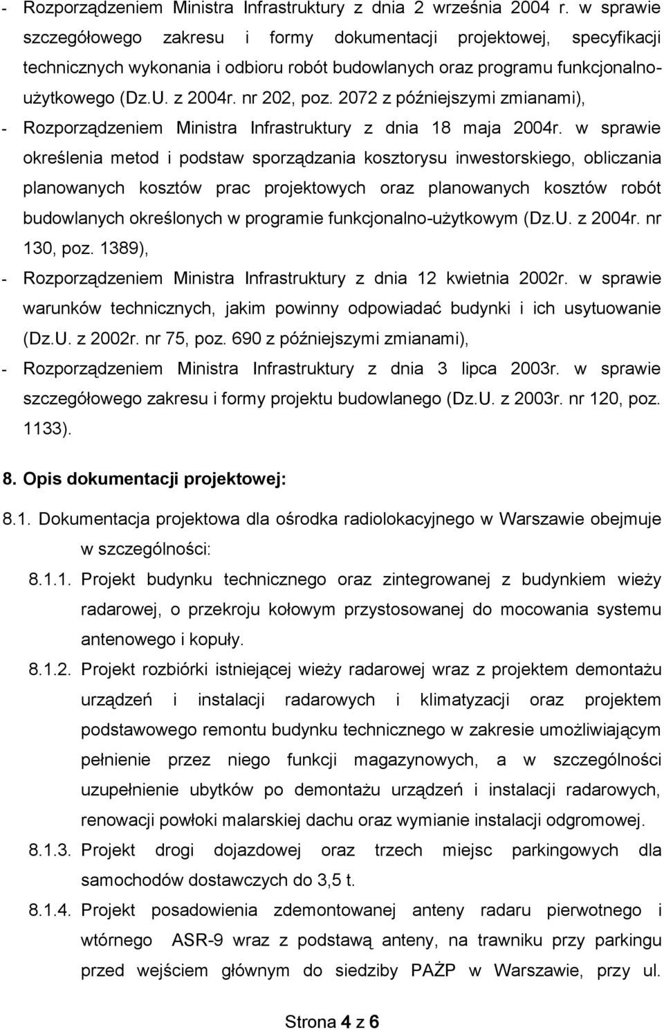 2072 z późniejszymi zmianami), - Rozporządzeniem Ministra Infrastruktury z dnia 18 maja 2004r.