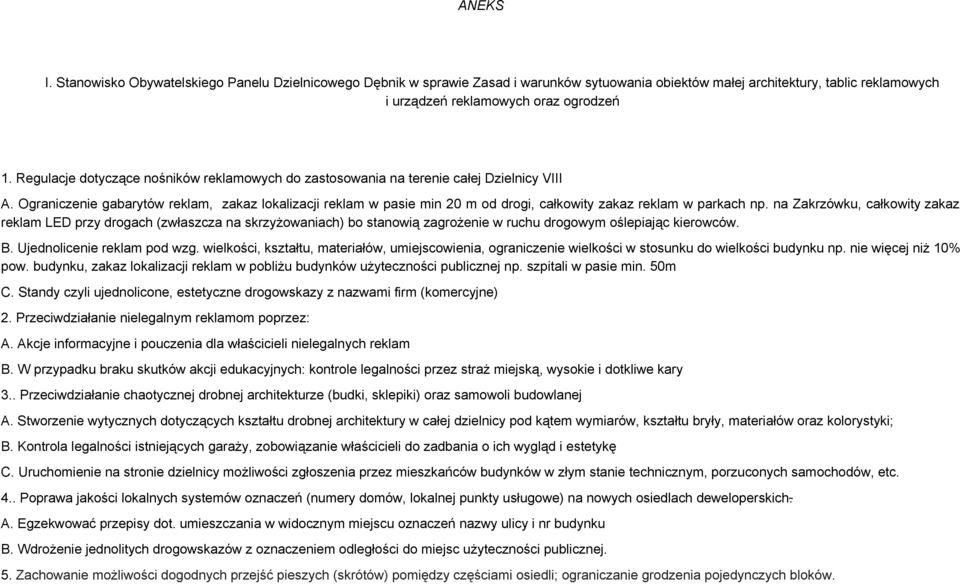 Ograniczenie gabarytów reklam, zakaz lokalizacji reklam w pasie min 20 m od drogi, całkowity zakaz reklam w parkach np.