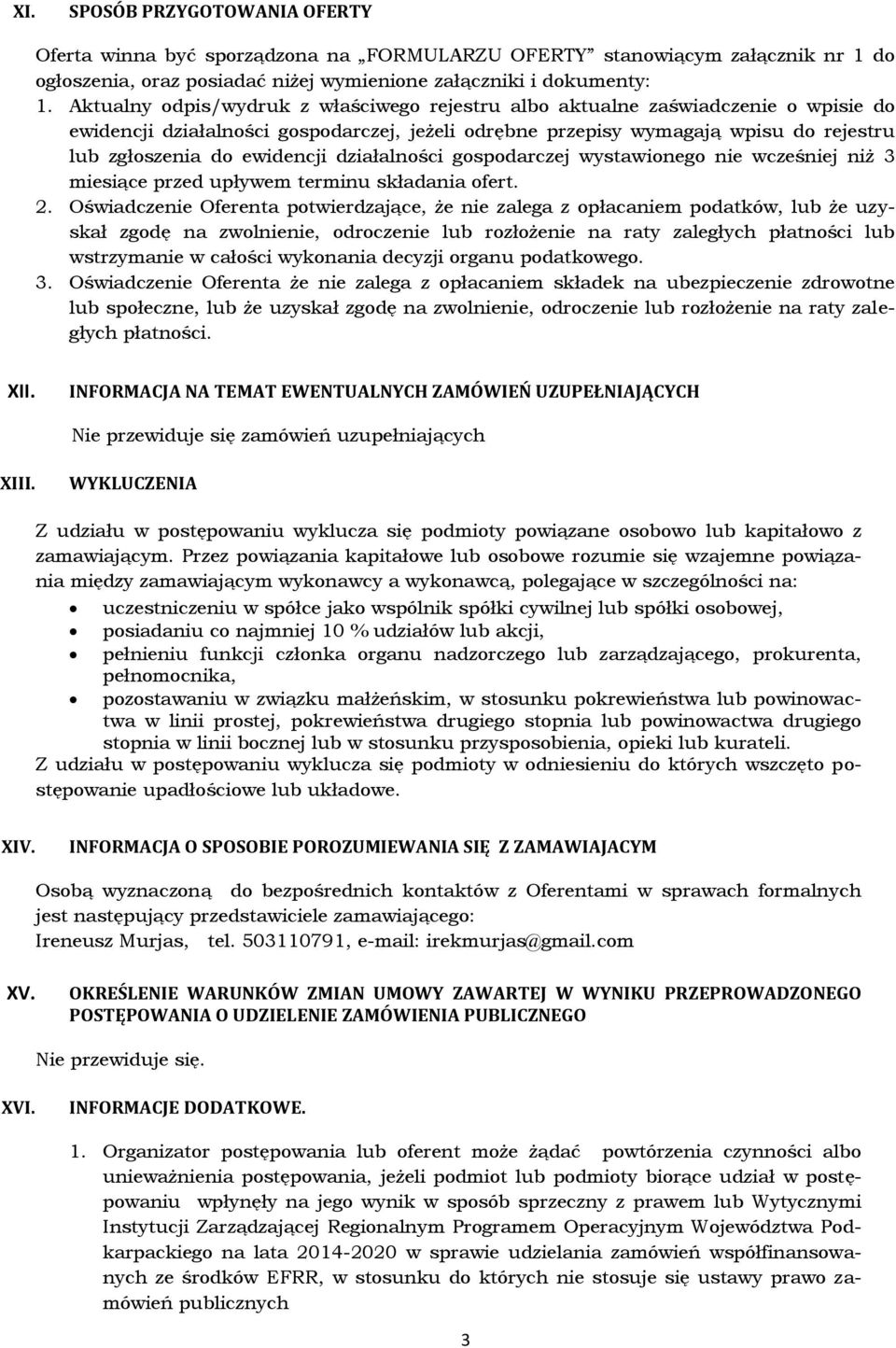 działalności gospodarczej wystawionego nie wcześniej niż 3 miesiące przed upływem terminu składania ofert. 2.