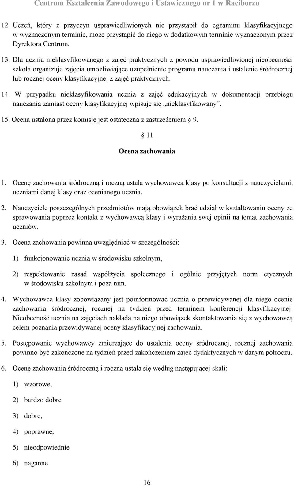 rocznej oceny klasyfikacyjnej z zajęć praktycznych. 14.