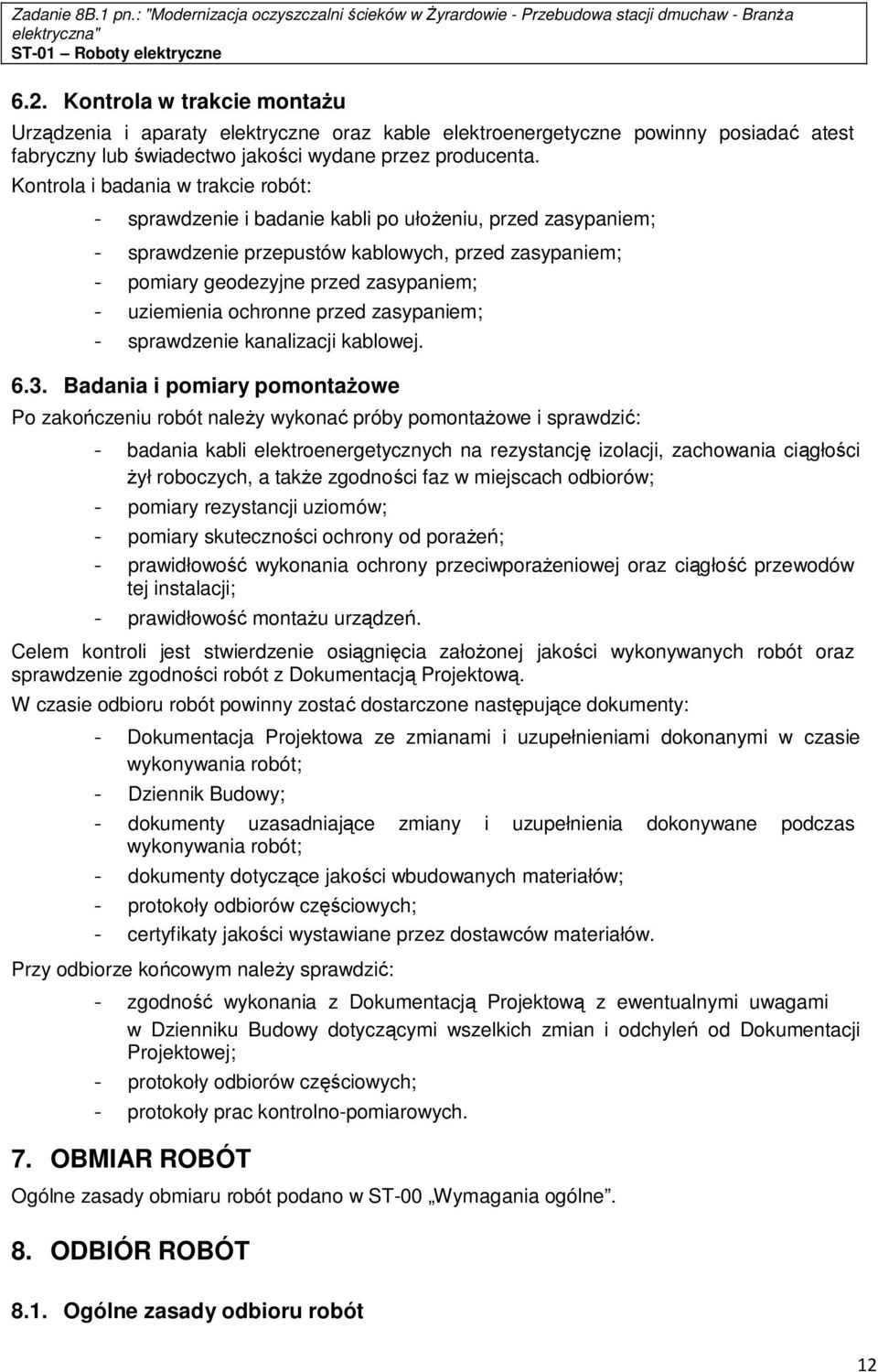 uziemienia ochronne przed zasypaniem; - sprawdzenie kanalizacji kablowej. 6.3.