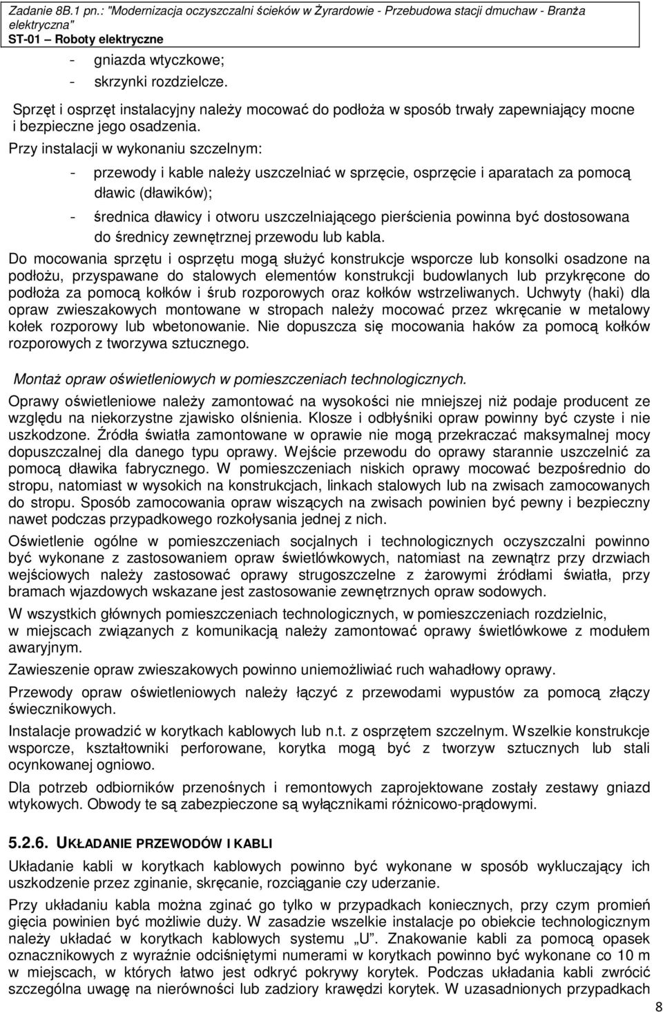 powinna być dostosowana do średnicy zewnętrznej przewodu lub kabla.
