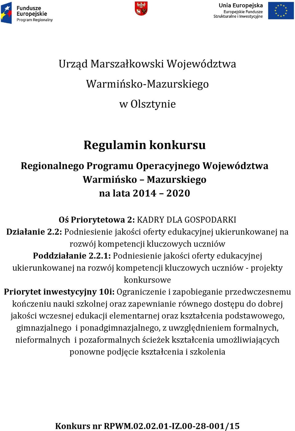 2: Podniesienie jakości oferty edukacyjnej ukierunkowanej na rozwój kompetencji kluczowych uczniów Poddziałanie 2.2.1: Podniesienie jakości oferty edukacyjnej ukierunkowanej na rozwój kompetencji