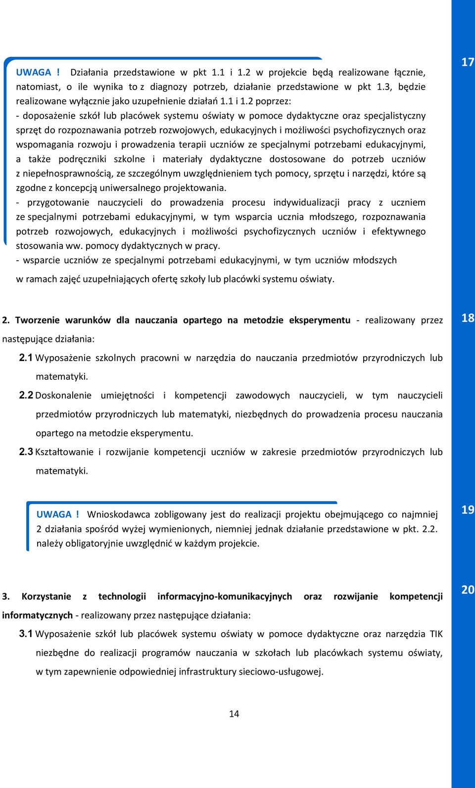 2 poprzez: - doposażenie szkół lub placówek systemu oświaty w pomoce dydaktyczne oraz specjalistyczny sprzęt do rozpoznawania potrzeb rozwojowych, edukacyjnych i możliwości psychofizycznych oraz
