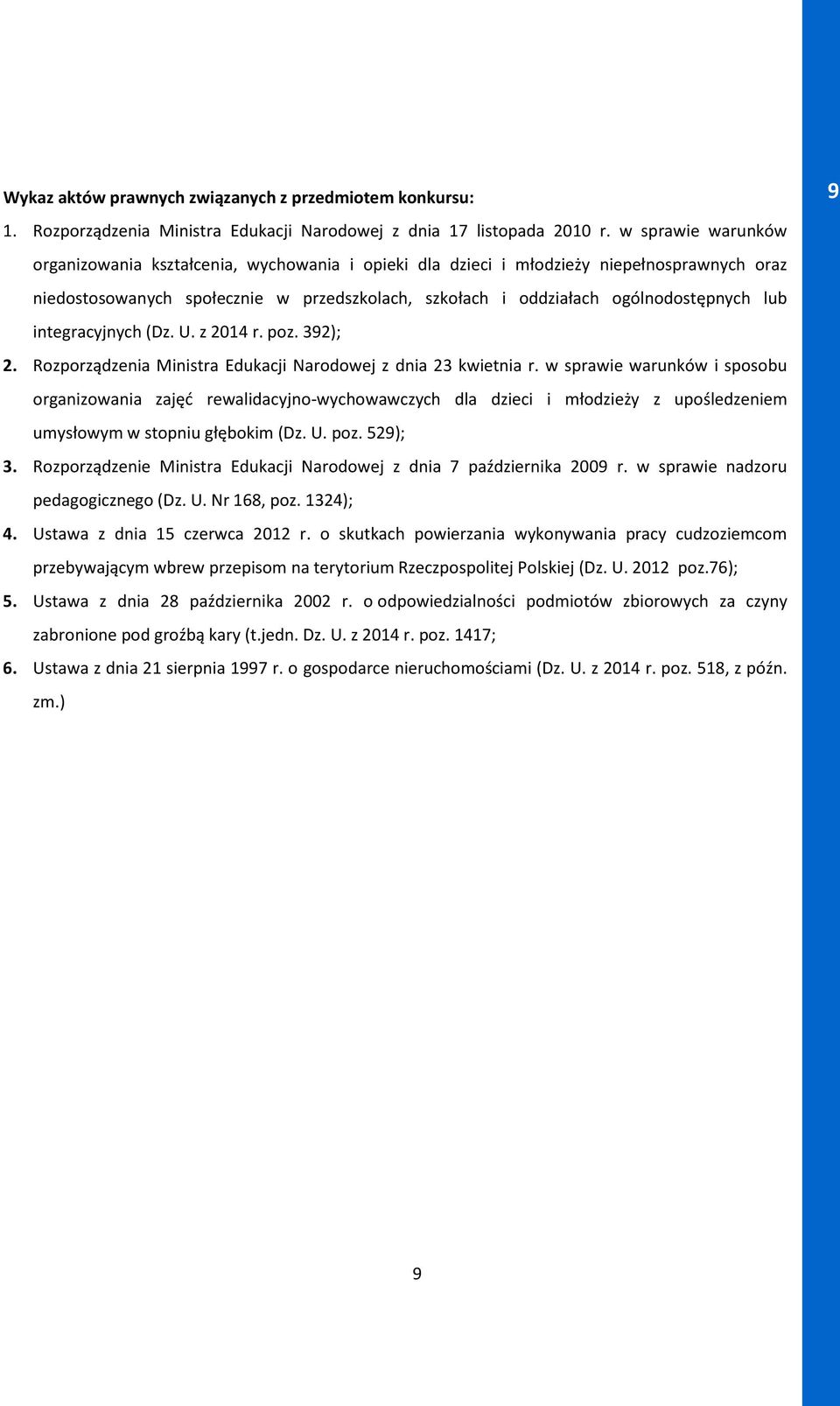 integracyjnych (Dz. U. z 2014 r. poz. 392); 2. Rozporządzenia Ministra Edukacji Narodowej z dnia 23 kwietnia r.