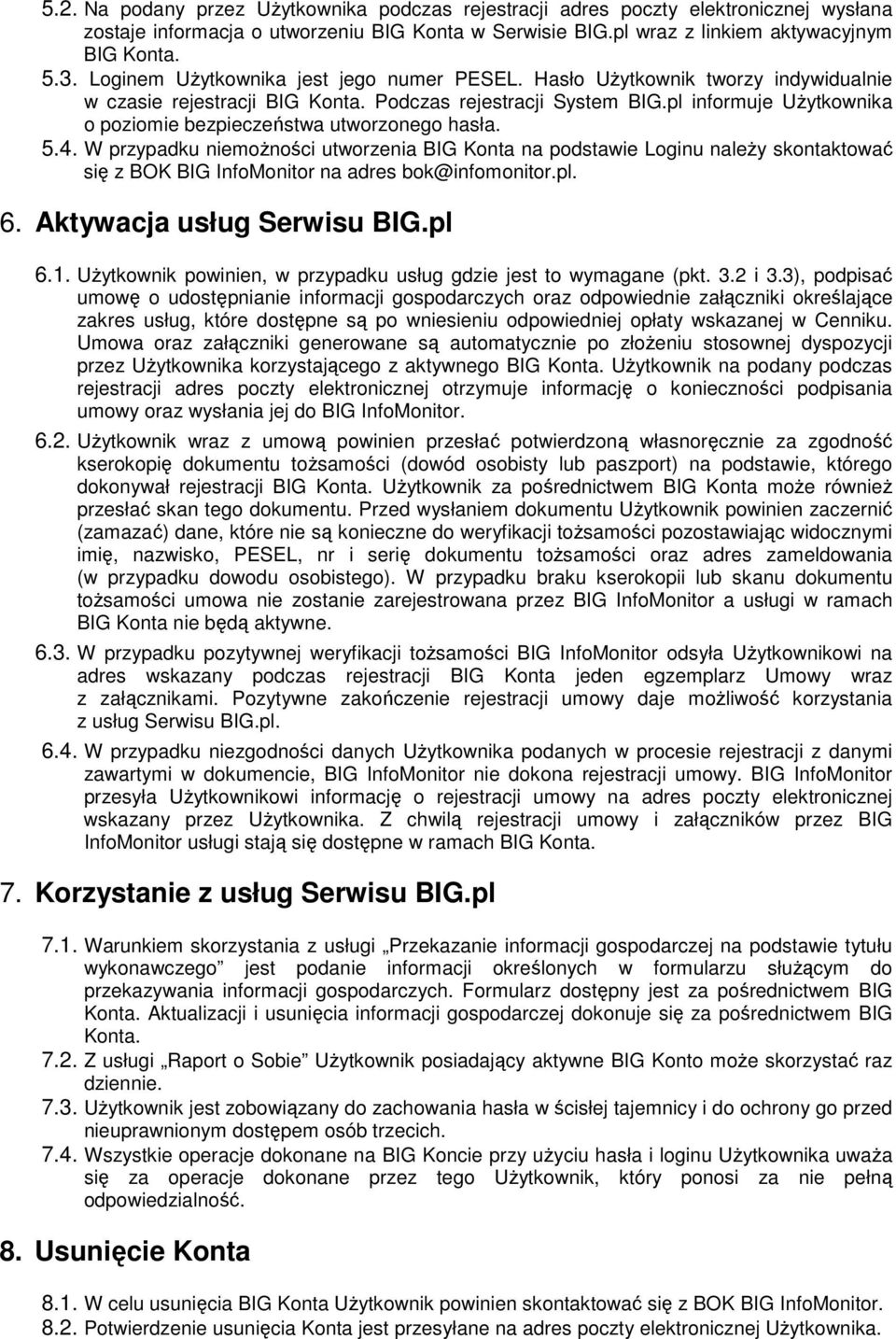 pl informuje Użytkownika o poziomie bezpieczeństwa utworzonego hasła. 5.4.