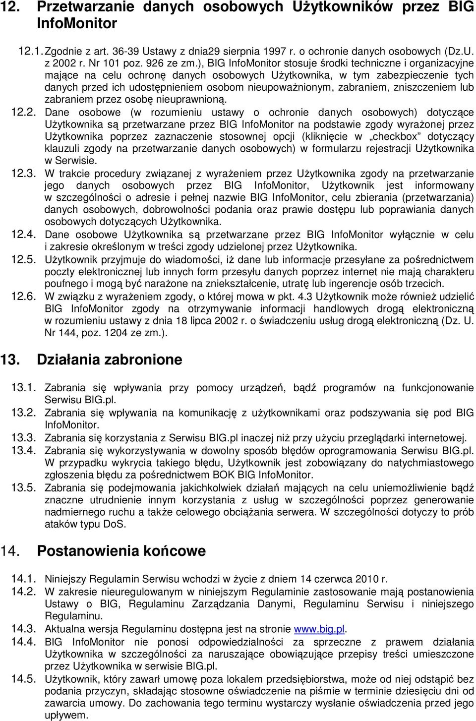 zabraniem, zniszczeniem lub zabraniem przez osobę nieuprawnioną. 12.