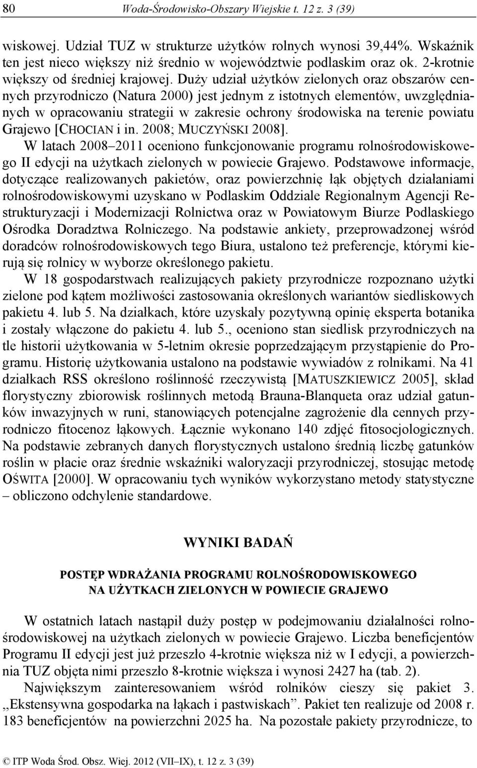 Duży udział użytków zielonych oraz obszarów cennych przyrodniczo (Natura 2000) jest jednym z istotnych elementów, uwzględnianych w opracowaniu strategii w zakresie ochrony środowiska na terenie