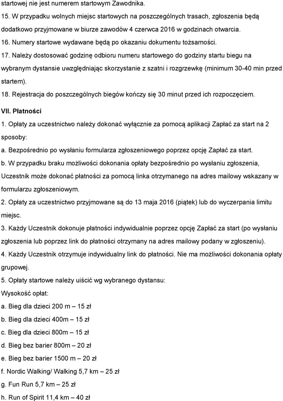 Numery startowe wydawane będą po okazaniu dokumentu tożsamości. 17.