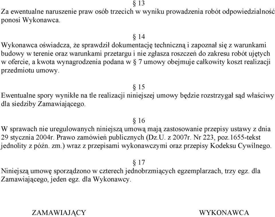 wynagrodzenia podana w 7 umowy obejmuje całkowity koszt realizacji przedmiotu umowy.