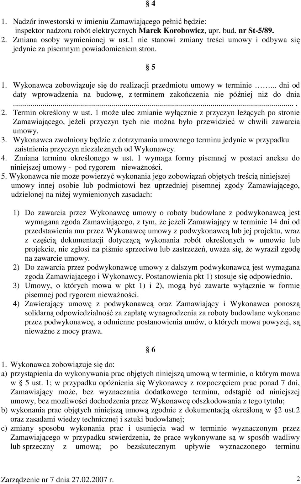 .. dni od daty wprowadzenia na budowę, z terminem zakończenia nie później niŝ do dnia.... 2. Termin określony w ust.