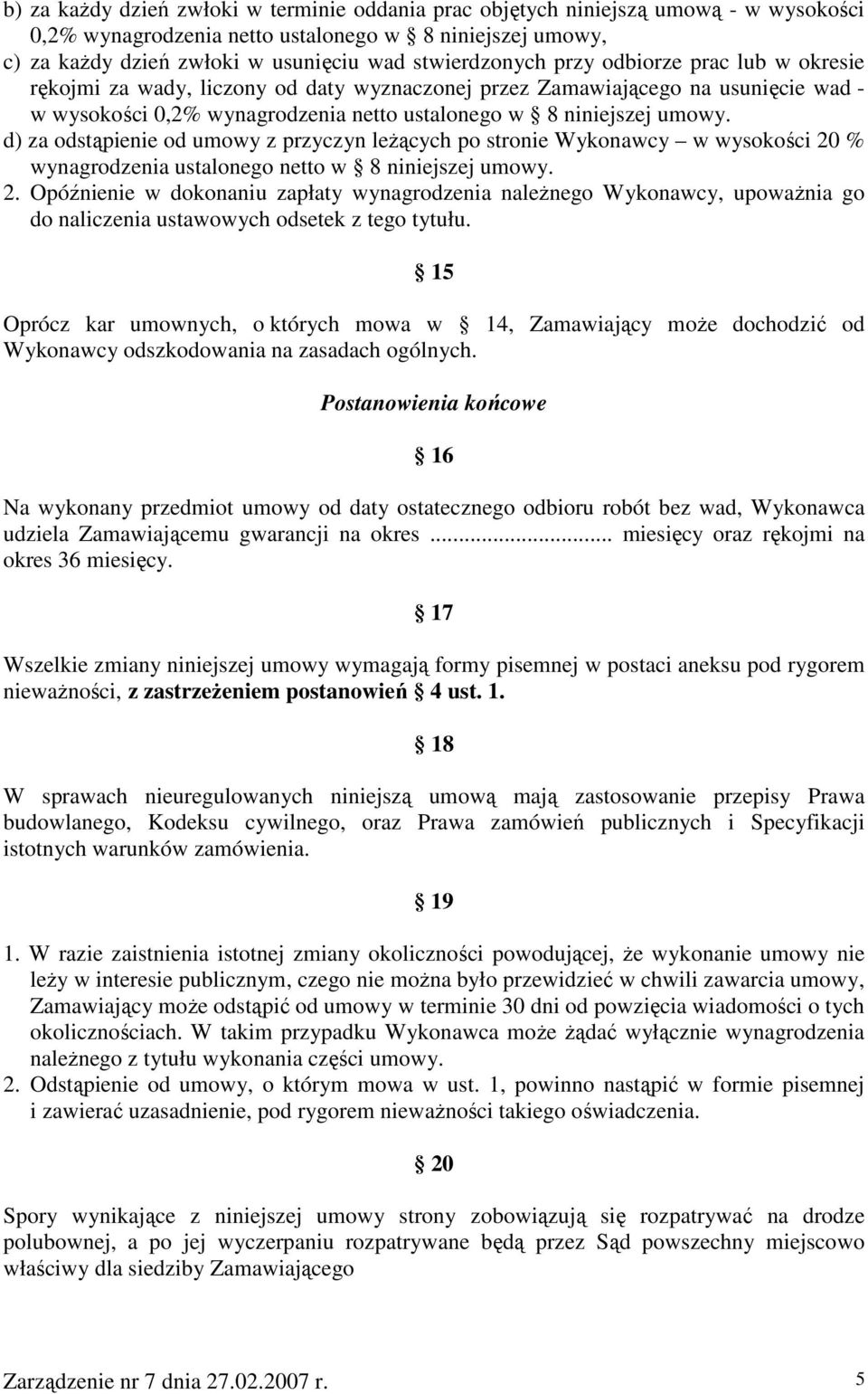 d) za odstąpienie od umowy z przyczyn leŝących po stronie Wykonawcy w wysokości 20