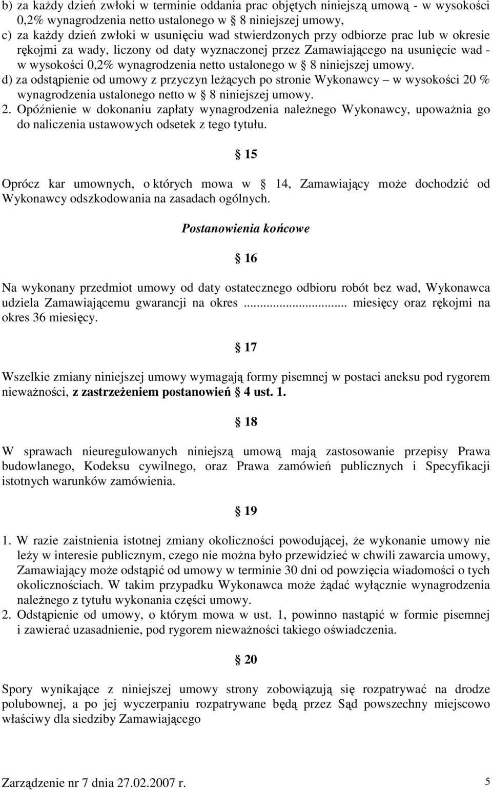 d) za odstąpienie od umowy z przyczyn leŝących po stronie Wykonawcy w wysokości 20