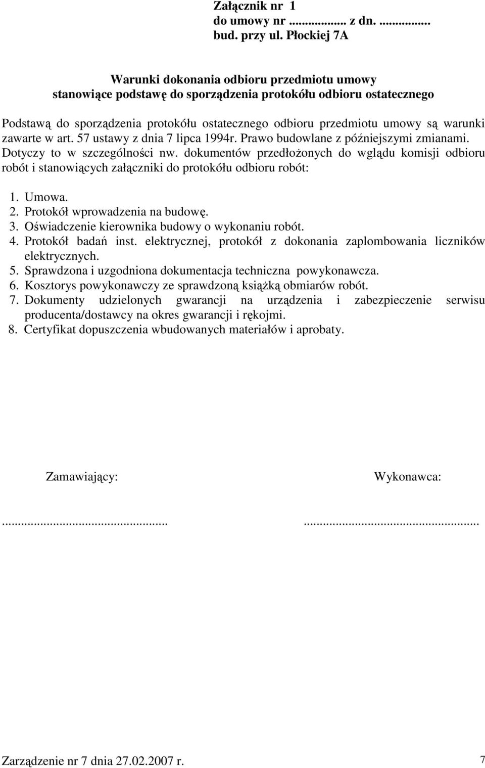 warunki zawarte w art. 57 ustawy z dnia 7 lipca 1994r. Prawo budowlane z późniejszymi zmianami. Dotyczy to w szczególności nw.