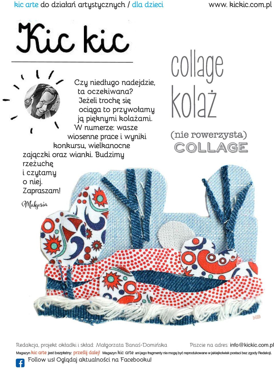 Małgosia Collage MB Redakcja, projekt okładki i skład: Małgorzata Banaś-Domińska Piszcie na adres: info@kickic.com.