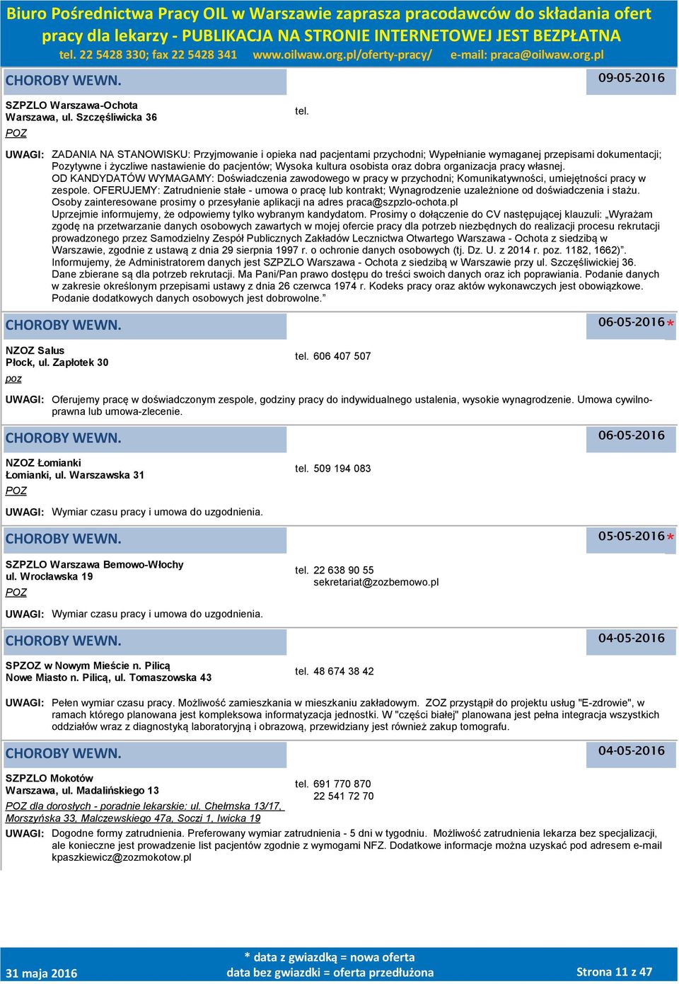oraz dobra organizacja pracy własnej. OD KANDYDATÓW WYMAGAMY: Doświadczenia zawodowego w pracy w przychodni; Komunikatywności, umiejętności pracy w zespole.