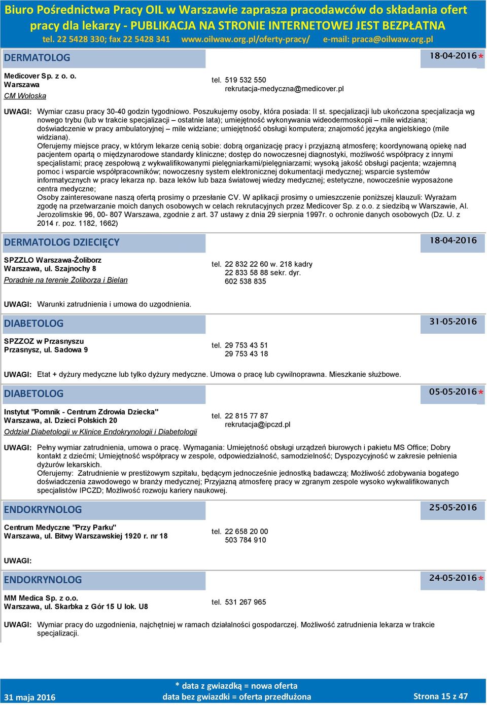 mile widziane; umiejętność obsługi komputera; znajomość języka angielskiego (mile widziana).