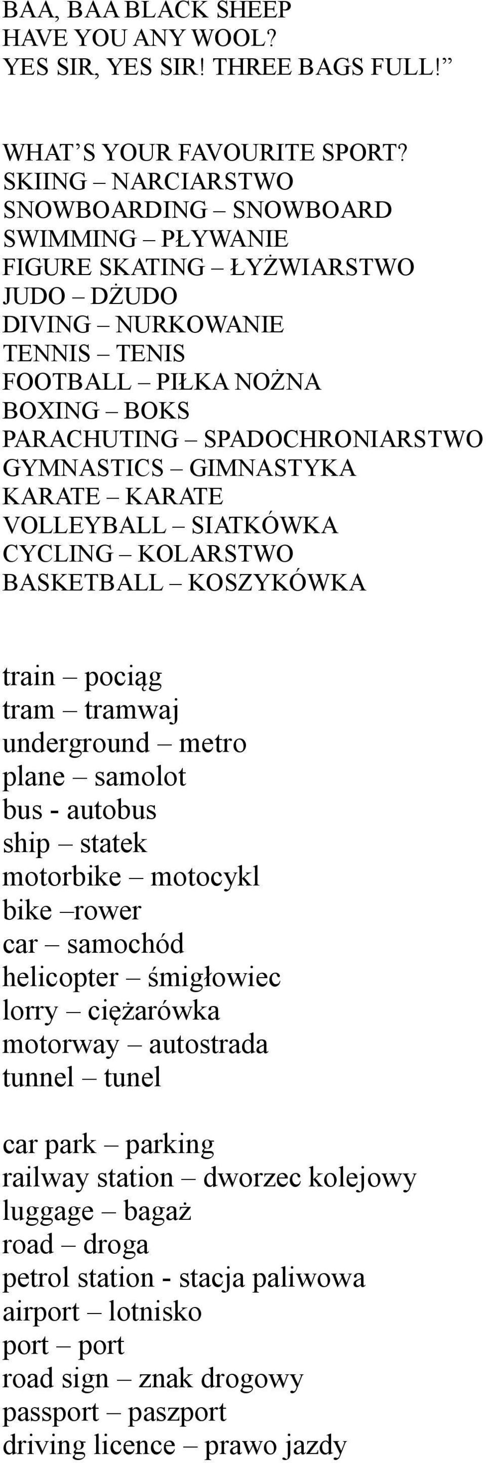 GYMNASTICS GIMNASTYKA KARATE KARATE VOLLEYBALL SIATKÓWKA CYCLING KOLARSTWO BASKETBALL KOSZYKÓWKA train pociąg tram tramwaj underground metro plane samolot bus - autobus ship statek motorbike