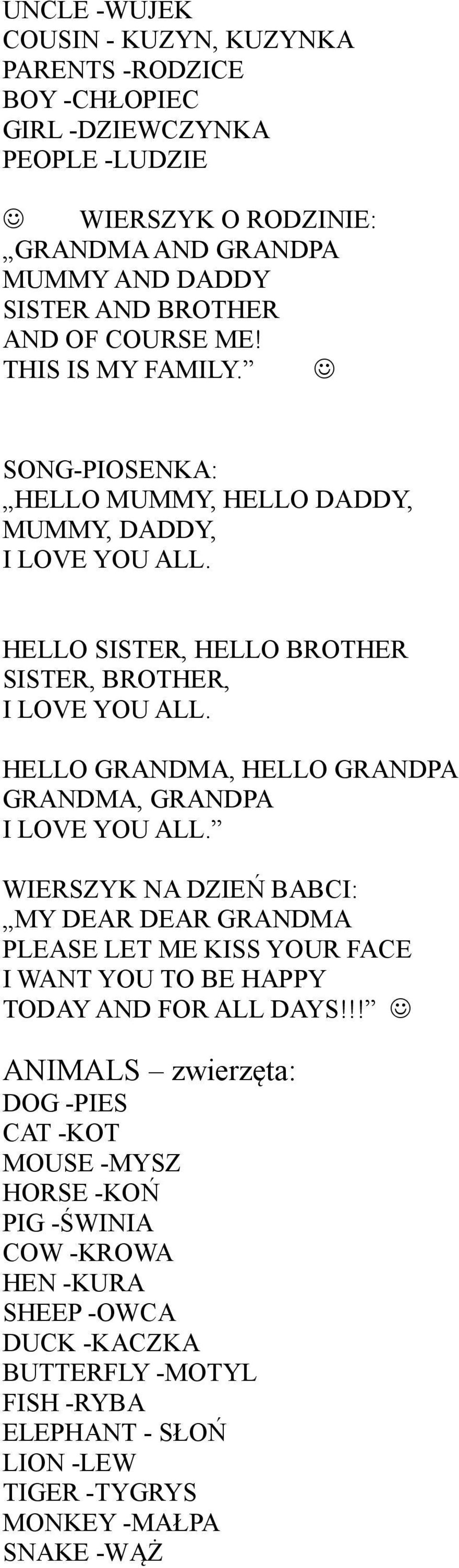 HELLO GRANDMA, HELLO GRANDPA GRANDMA, GRANDPA I LOVE YOU ALL. WIERSZYK NA DZIEŃ BABCI: MY DEAR DEAR GRANDMA PLEASE LET ME KISS YOUR FACE I WANT YOU TO BE HAPPY TODAY AND FOR ALL DAYS!