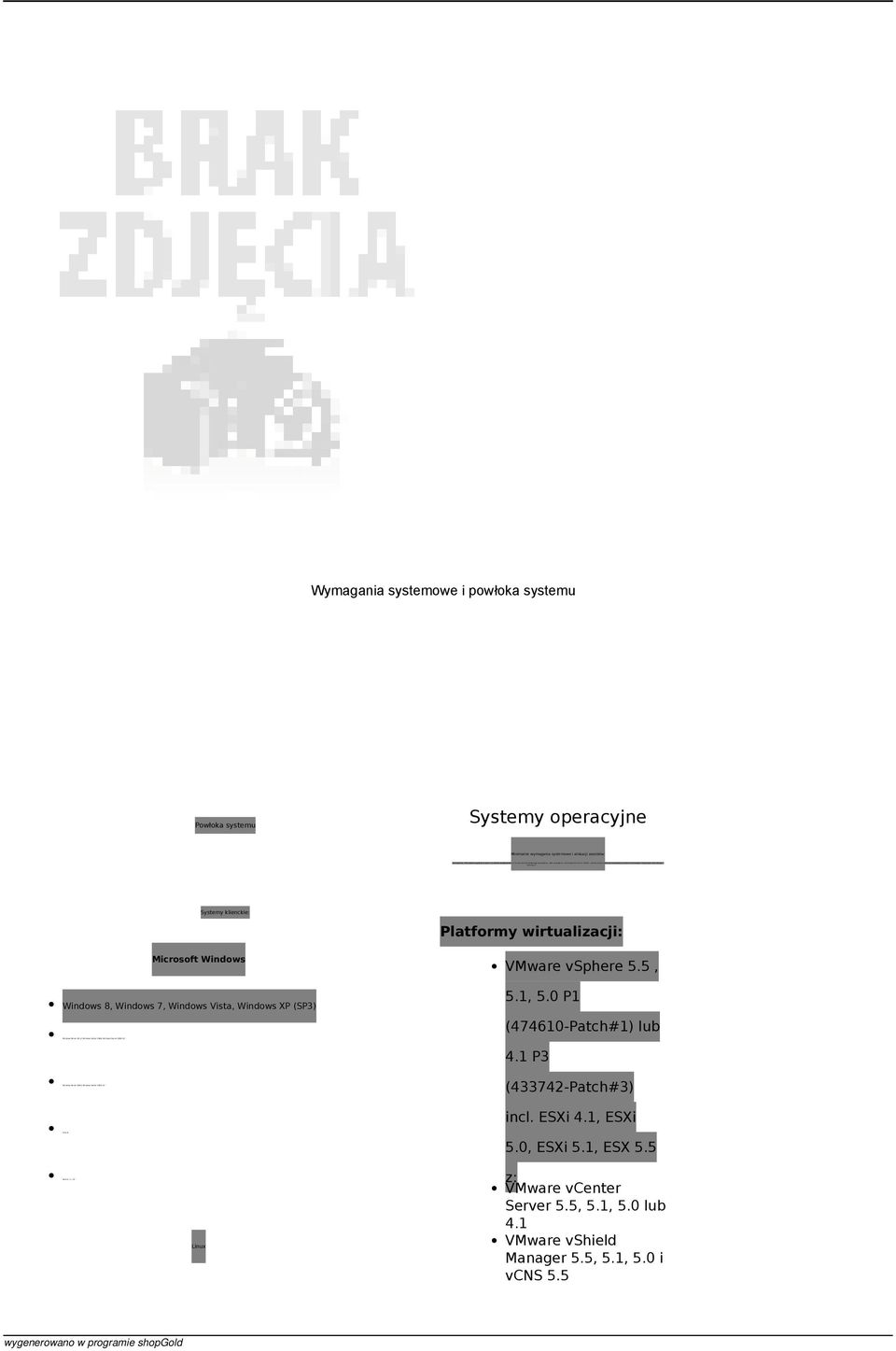 Wymagania systemowe i powłoka systemu Powłoka systemu Systemy operacyjne Minimalne wymagania systemowe i alokacji zasobów: Systemy klienckie: Platformy wirtualizacji: Microsoft Windows Windows 8,