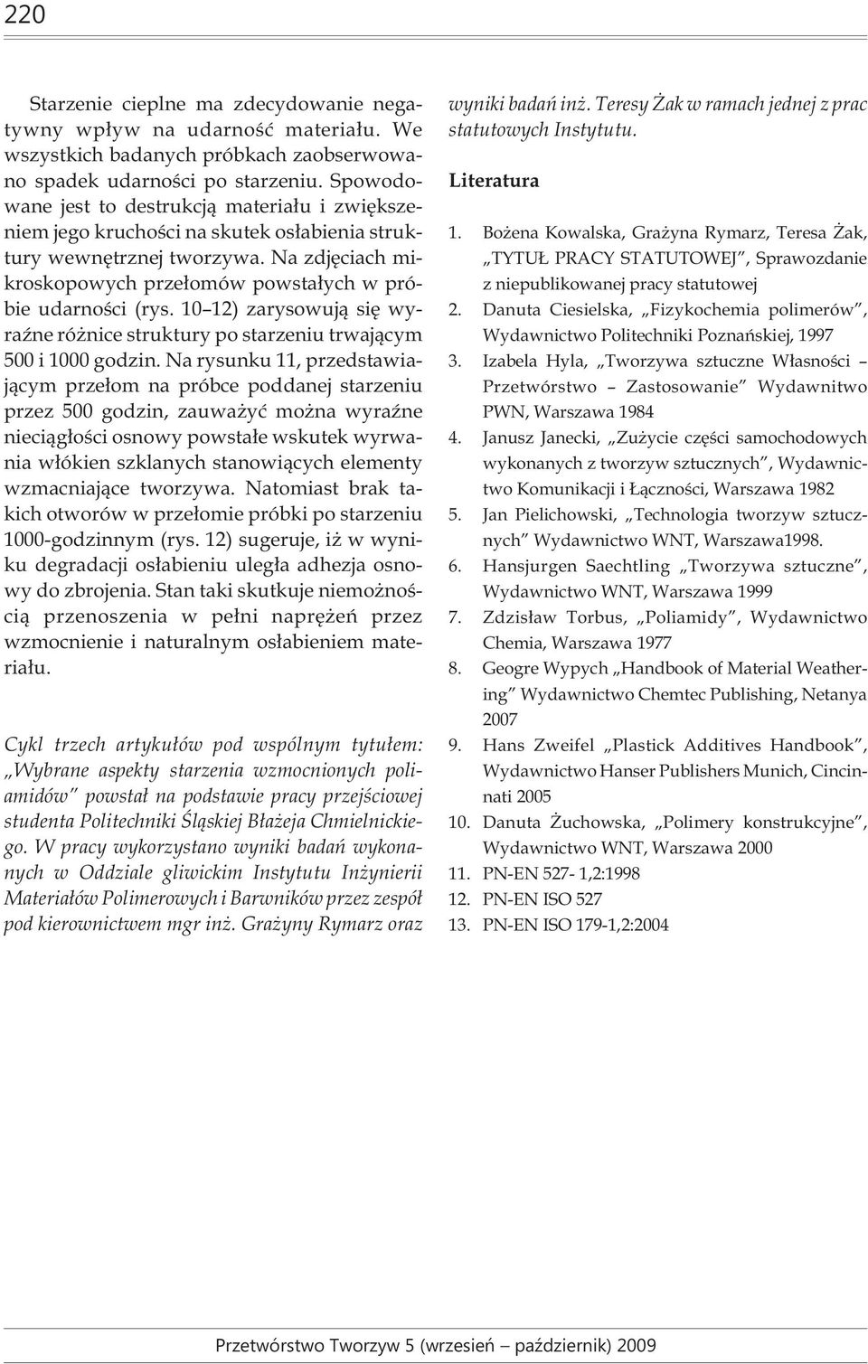 10 12) zarysowuj¹ siê wyraÿne ró nice struktury po starzeniu trwaj¹cym 500 i 1000 godzin.