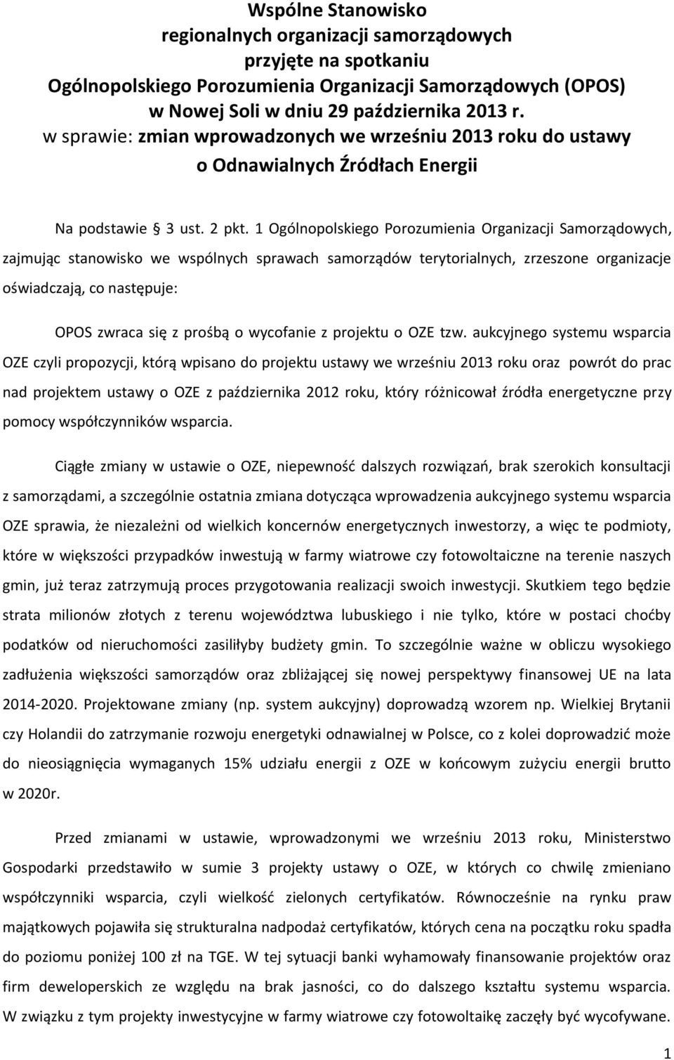 1 Ogólnopolskiego Porozumienia Organizacji Samorządowych, zajmując stanowisko we wspólnych sprawach samorządów terytorialnych, zrzeszone organizacje oświadczają, co następuje: OPOS zwraca się z
