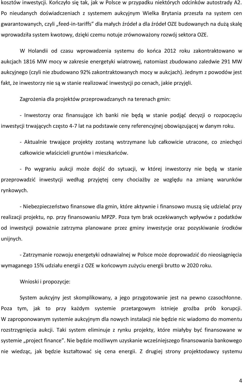 system kwotowy, dzięki czemu notuje zrównoważony rozwój sektora OZE.