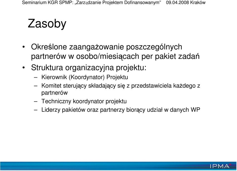 Komitet sterujący składający się z przedstawiciela każdego z partnerów