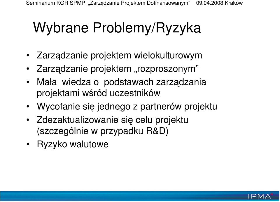 projektami wśród uczestników Wycofanie się jednego z partnerów projektu