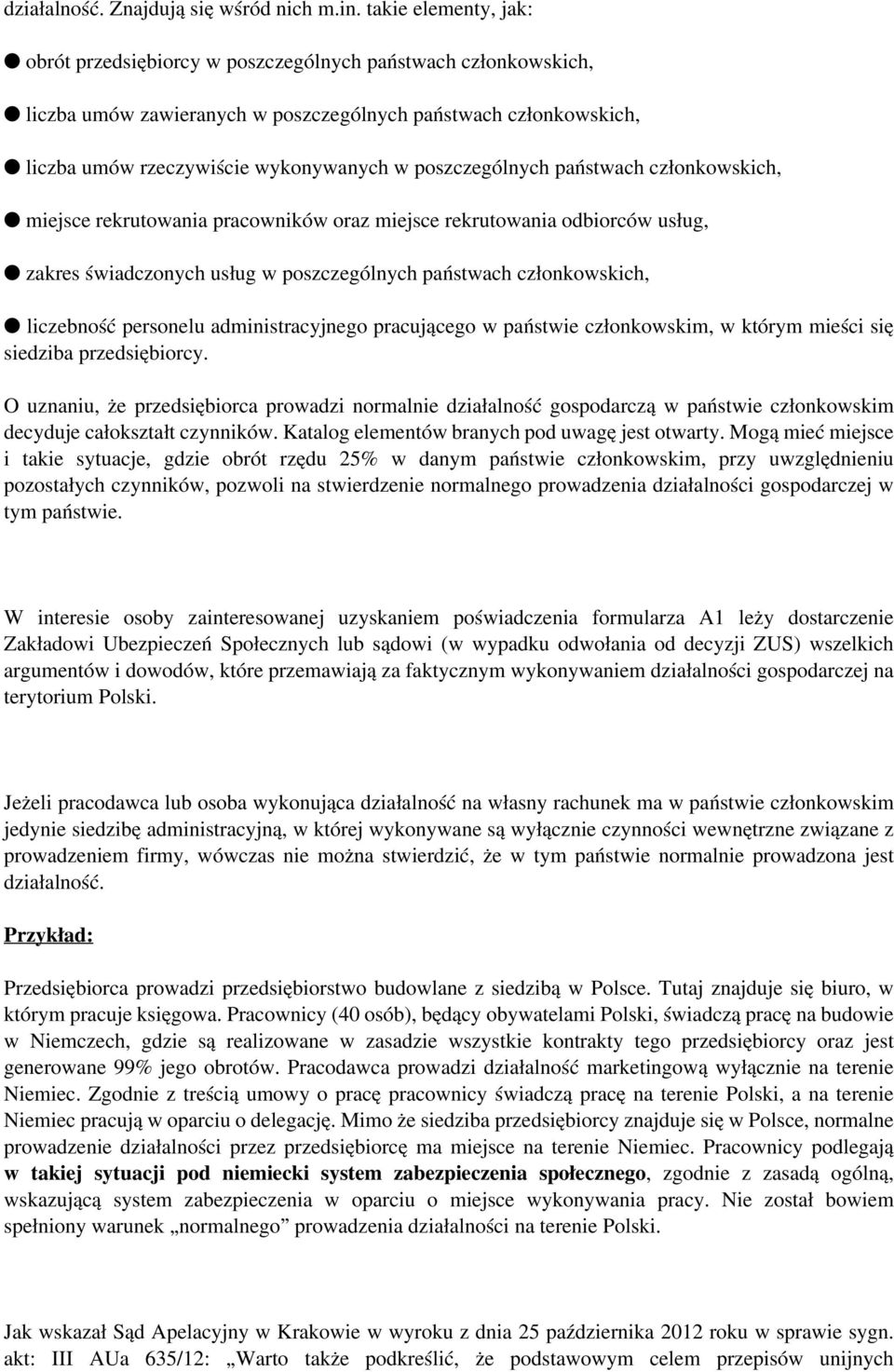 poszczególnych państwach członkowskich, miejsce rekrutowania pracowników oraz miejsce rekrutowania odbiorców usług, zakres świadczonych usług w poszczególnych państwach członkowskich, liczebność