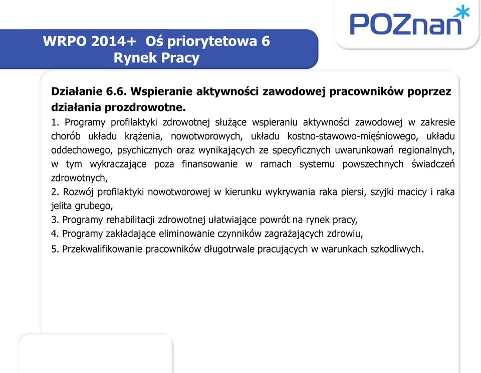 wynikających ze specyficznych uwarunkowań regionalnych, w tym wykraczające poza finansowanie w ramach systemu powszechnych świadczeń zdrowotnych, 2.