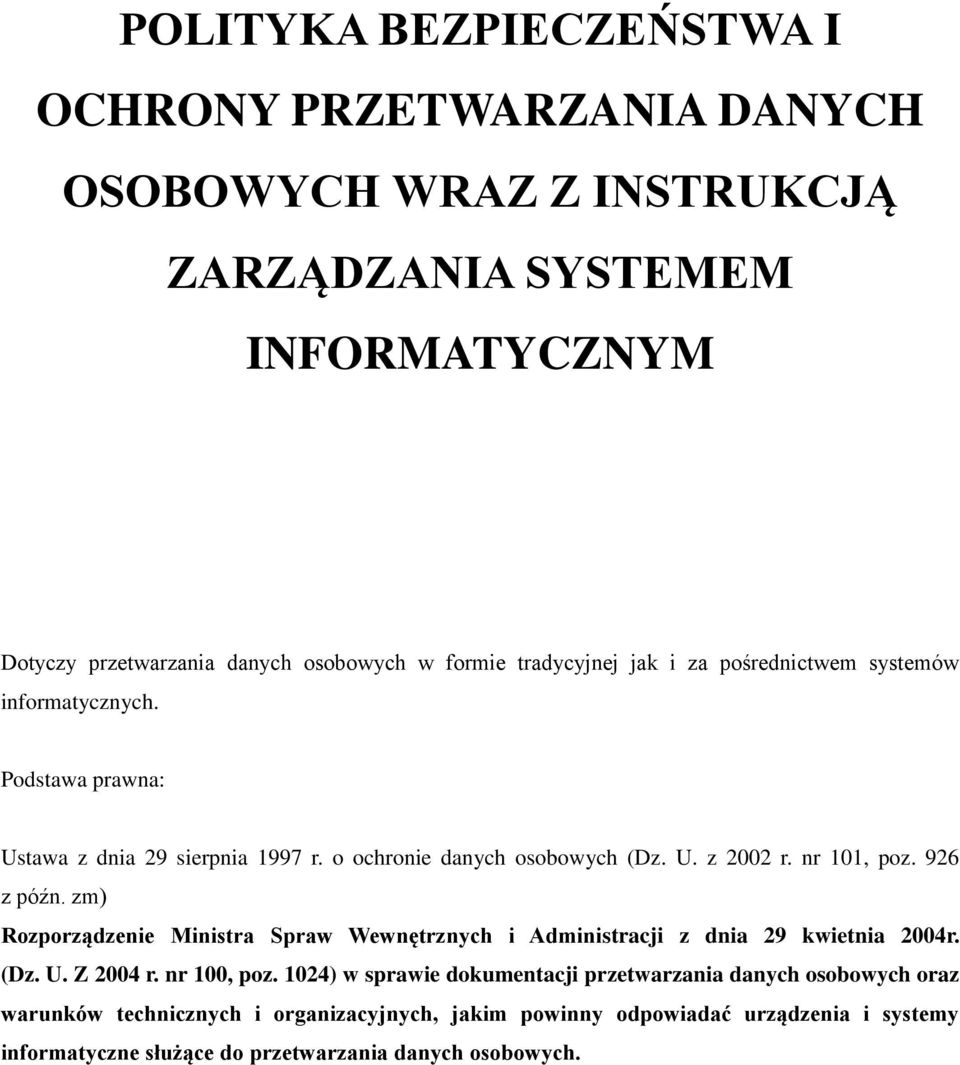 926 z późn. zm) Rozporządzenie Ministra Spraw Wewnętrznych i Administracji z dnia 29 kwietnia 2004r. (Dz. U. Z 2004 r. nr 100, poz.